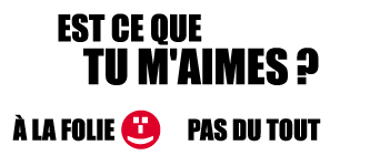 tu maime bien? bcp? trop pr étre vrai? ou po du tt